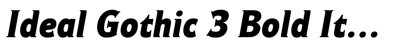 Ideal Gothic 3 Bold Italic